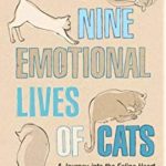 A book that should definitely feature on your bookcase - "The Nine Emotional Lives Of Cats."
